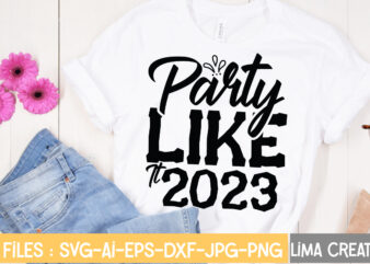Party Like It 2023 T-shirt Design,New Years SVG Bundle, New Year’s Eve Quote, Cheers 2023 Saying, Nye Decor, Happy New Year Clip Art, New Year, 2023 svg, LEOCOLOR Happy New