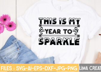 This Is My Year To Sparkle T-shirt Design,New Years SVG Bundle, New Year’s Eve Quote, Cheers 2023 Saying, Nye Decor, Happy New Year Clip Art, New Year, 2023 svg, LEOCOLOR