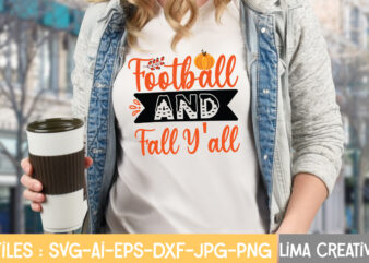 Football And Fall Y’All T-shirt Design,Fall Svg, Halloween svg bundle, Fall SVG bundle, Autumn Svg, Thanksgiving Svg, Pumpkin face svg, Porch sign svg, Cricut silhouette png Fall SVG, Fall SVG