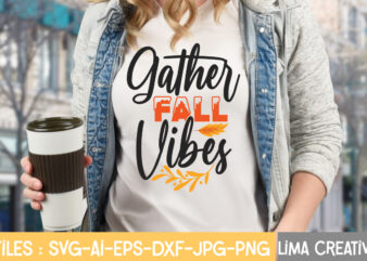 Gather Fall Vibes T-shirt Design,Fall Svg, Halloween svg bundle, Fall SVG bundle, Autumn Svg, Thanksgiving Svg, Pumpkin face svg, Porch sign svg, Cricut silhouette png Fall SVG, Fall SVG Bundle,