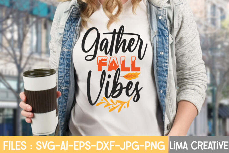 Gather Fall Vibes T-shirt Design,Fall Svg, Halloween svg bundle, Fall SVG bundle, Autumn Svg, Thanksgiving Svg, Pumpkin face svg, Porch sign svg, Cricut silhouette png Fall SVG, Fall SVG Bundle,