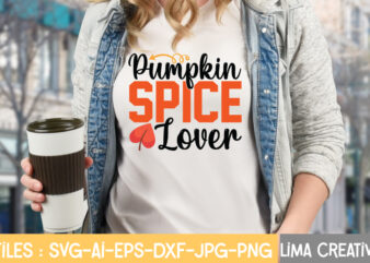 Pumpkin Spice Lover T-shirt Design,Fall Svg, Halloween svg bundle, Fall SVG bundle, Autumn Svg, Thanksgiving Svg, Pumpkin face svg, Porch sign svg, Cricut silhouette png Fall SVG, Fall SVG Bundle,