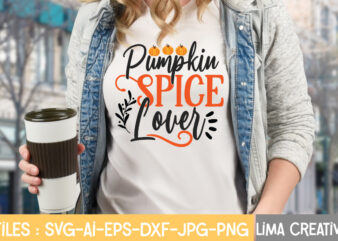 Pumpkin Spice Lover t-shirt Design,Fall Svg, Halloween svg bundle, Fall SVG bundle, Autumn Svg, Thanksgiving Svg, Pumpkin face svg, Porch sign svg, Cricut silhouette png Fall SVG, Fall SVG Bundle,