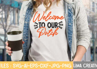 Welcome To Our Patch T-shirt Design,Fall Svg, Halloween svg bundle, Fall SVG bundle, Autumn Svg, Thanksgiving Svg, Pumpkin face svg, Porch sign svg, Cricut silhouette png Fall SVG, Fall SVG