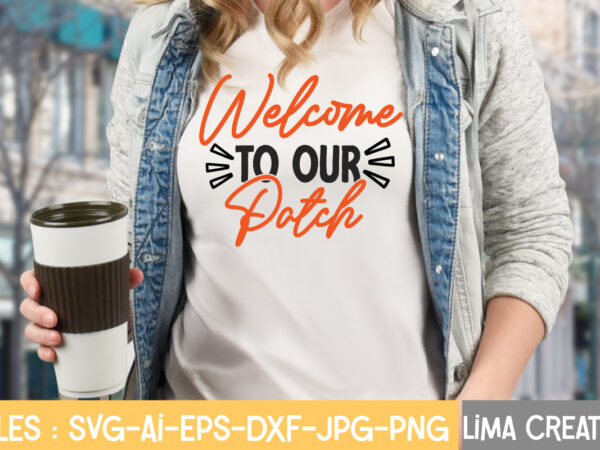 Welcome to our patch t-shirt design,fall svg, halloween svg bundle, fall svg bundle, autumn svg, thanksgiving svg, pumpkin face svg, porch sign svg, cricut silhouette png fall svg, fall svg