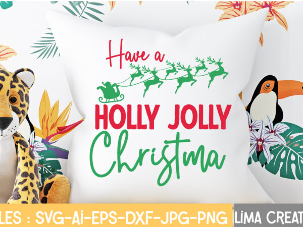 Have a holly jolly christmas t-shirt design,christmas svg bundle, christmas svg, merry christmas svg, christmas ornaments svg, winter svg, santa svg, funny christmas bundle svg cricut christmas svg bundle, christmas