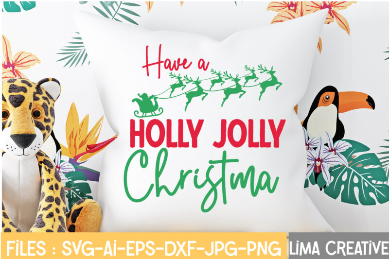 Have A Holly Jolly Christmas T-shirt Design,Christmas SVG Bundle, Christmas SVG, Merry Christmas SVG, Christmas Ornaments svg, Winter svg, Santa svg, Funny Christmas Bundle svg Cricut CHRISTMAS SVG Bundle, CHRISTMAS