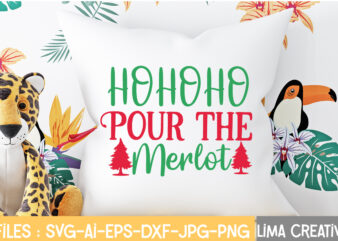 Ho Ho Ho Pour The Merlot T-shirt Design,.Christmas SVG Bundle, Christmas SVG, Merry Christmas SVG, Christmas Ornaments svg, Winter svg, Santa svg, Funny Christmas Bundle svg Cricut CHRISTMAS SVG Bundle,