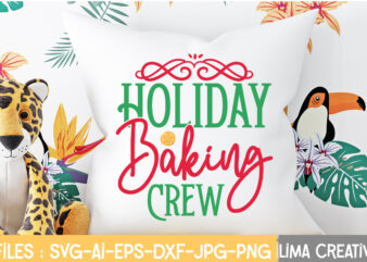 Holioday Baking Crew T-shirt Design,Christmas SVG Bundle, Christmas SVG, Merry Christmas SVG, Christmas Ornaments svg, Winter svg, Santa svg, Funny Christmas Bundle svg Cricut CHRISTMAS SVG Bundle, CHRISTMAS Clipart, Christmas