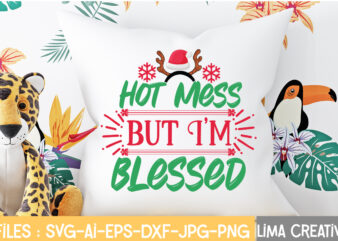Hot Mess But I’m Blessed T-shirt Design,Christmas SVG Bundle, Christmas SVG, Merry Christmas SVG, Christmas Ornaments svg, Winter svg, Santa svg, Funny Christmas Bundle svg Cricut CHRISTMAS SVG Bundle, CHRISTMAS