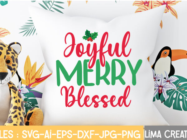 Joyful merry blessed t-shirt design,christmas svg bundle, christmas svg, merry christmas svg, christmas ornaments svg, winter svg, santa svg, funny christmas bundle svg cricut christmas svg bundle, christmas clipart, christmas