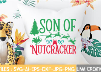 Son Of A Nutcracker T-shirt Design,Christmas SVG Bundle, Christmas SVG, Merry Christmas SVG, Christmas Ornaments svg, Winter svg, Santa svg, Funny Christmas Bundle svg Cricut CHRISTMAS SVG Bundle, CHRISTMAS Clipart,