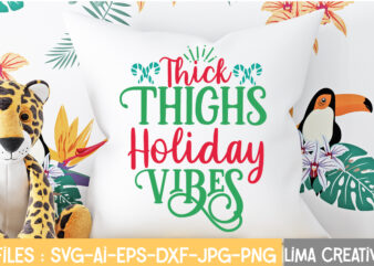 Thick Thighs Holiday Vibes T-shirt Design,Christmas SVG Bundle, Christmas SVG, Merry Christmas SVG, Christmas Ornaments svg, Winter svg, Santa svg, Funny Christmas Bundle svg Cricut CHRISTMAS SVG Bundle, CHRISTMAS Clipart,