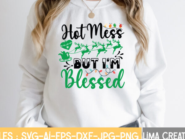 Hot mess but i’m blessed t-shirt design,christmas svg bundle, christmas svg, merry christmas svg, christmas ornaments svg, winter svg, santa svg, funny christmas bundle svg cricut christmas svg bundle, christmas Hot mess but i’m blessed t-shirt design,christmas svg bundle, christmas svg, merry christmas svg, christmas ornaments svg, winter svg, santa svg, funny christmas bundle svg cricut christmas svg bundle, christmas