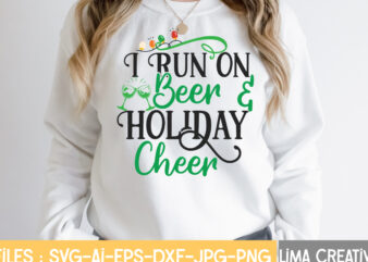 I Run On Beer Holiday Cheer T-shirt Design,Christmas SVG Bundle, Christmas SVG, Merry Christmas SVG, Christmas Ornaments svg, Winter svg, Santa svg, Funny Christmas Bundle svg Cricut CHRISTMAS SVG Bundle,