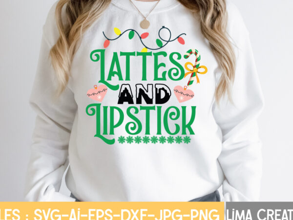 Lattes and lipstick t-shirt design,christmas svg bundle, christmas svg, merry christmas svg, christmas ornaments svg, winter svg, santa svg, funny christmas bundle svg cricut christmas svg bundle, christmas clipart, christmas