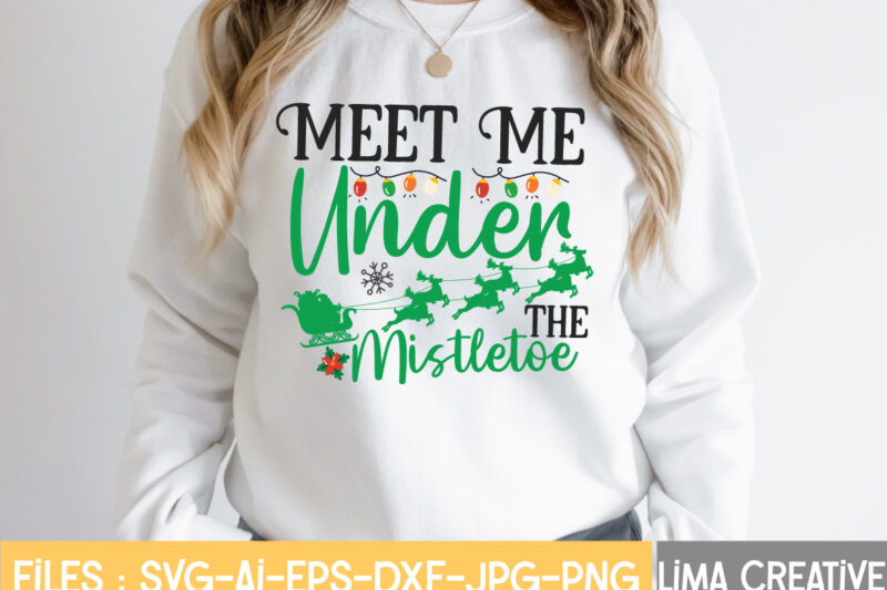 Meet Me Under Mistletoe T-shirt Design,Christmas SVG Bundle, Christmas SVG, Merry Christmas SVG, Christmas Ornaments svg, Winter svg, Santa svg, Funny Christmas Bundle svg Cricut CHRISTMAS SVG Bundle, CHRISTMAS Clipart,