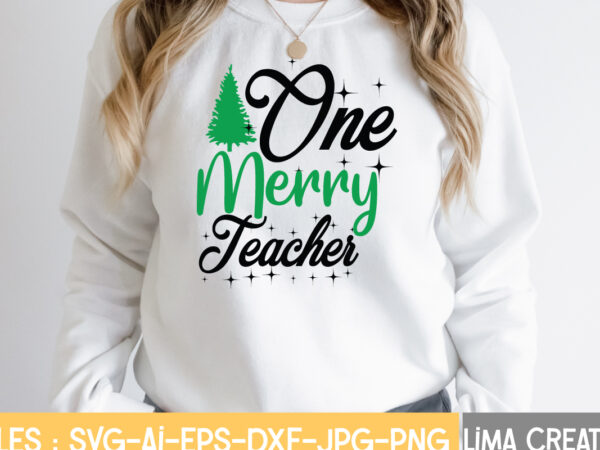 One merry teacher t-shirt design,christmas svg bundle, christmas svg, merry christmas svg, christmas ornaments svg, winter svg, santa svg, funny christmas bundle svg cricut christmas svg bundle, christmas clipart, christmas