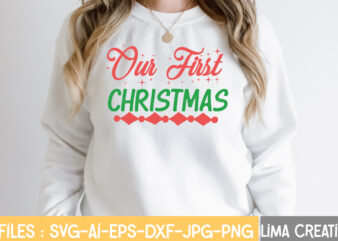 Our First Christmas T-shirt Design,Christmas SVG Bundle, Christmas SVG, Merry Christmas SVG, Winter svg, Santa svg, Funny Christmas Bundle, Cricut,Christmas SVG Bundle, Funny Christmas SVG, Adult Christmas SVG, Farmhouse Sign,