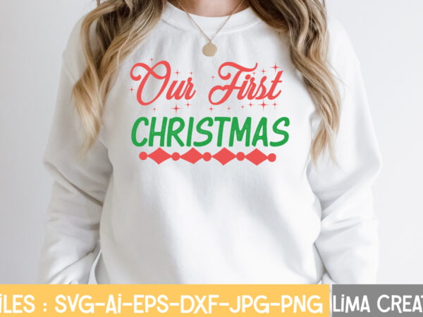 Our first christmas t-shirt design,christmas svg bundle, christmas svg, merry christmas svg, winter svg, santa svg, funny christmas bundle, cricut,christmas svg bundle, funny christmas svg, adult christmas svg, farmhouse sign,