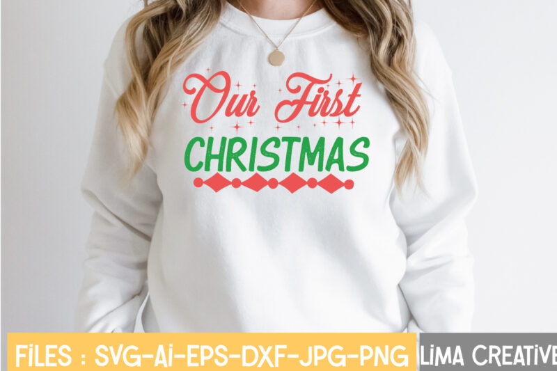 Our First Christmas T-shirt Design,Christmas SVG Bundle, Christmas SVG, Merry Christmas SVG, Winter svg, Santa svg, Funny Christmas Bundle, Cricut,Christmas SVG Bundle, Funny Christmas SVG, Adult Christmas SVG, Farmhouse Sign,