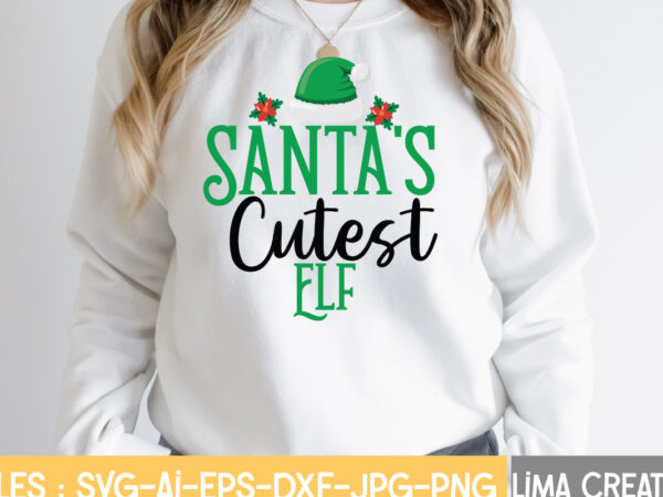 Santa cutest elf t-shirt design,christmas svg bundle, christmas svg, merry christmas svg, christmas ornaments svg, winter svg, santa svg, funny christmas bundle svg cricut christmas svg bundle, christmas clipart, christmas