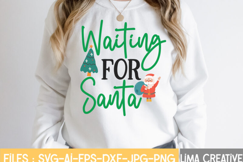 Waiting For Santa T-shirt Design,Christmas SVG Bundle, Christmas SVG, Merry Christmas SVG, Christmas Ornaments svg, Winter svg, Santa svg, Funny Christmas Bundle svg Cricut CHRISTMAS SVG Bundle, CHRISTMAS Clipart, Christmas