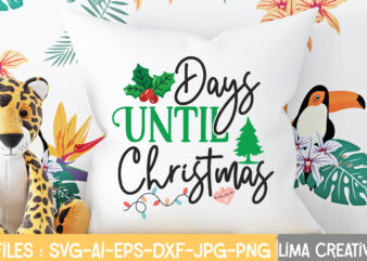 Days Until Christmas T-shirt Design,Christmas SVG Bundle, Christmas SVG, Merry Christmas SVG, Christmas Ornaments svg, Winter svg, Santa svg, Funny Christmas Bundle svg Cricut CHRISTMAS SVG Bundle, CHRISTMAS Clipart, Christmas