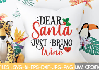 Dear Santa Jast Bring Wine T-shirt Design,Christmas SVG Bundle, Christmas SVG, Merry Christmas SVG, Christmas Ornaments svg, Winter svg, Santa svg, Funny Christmas Bundle svg Cricut CHRISTMAS SVG Bundle, CHRISTMAS