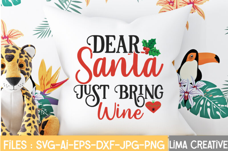 Dear Santa Jast Bring Wine T-shirt Design,Christmas SVG Bundle, Christmas SVG, Merry Christmas SVG, Christmas Ornaments svg, Winter svg, Santa svg, Funny Christmas Bundle svg Cricut CHRISTMAS SVG Bundle, CHRISTMAS