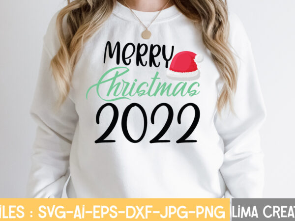 Merry christmas 2022 t-shirt design,christmas svg bundle, cwinter svg bundle, christmas svg, winter svg, santa svg, christmas quote svg, funny quotes svg, snowman svg, holiday svg, winter quote svgwinter svg