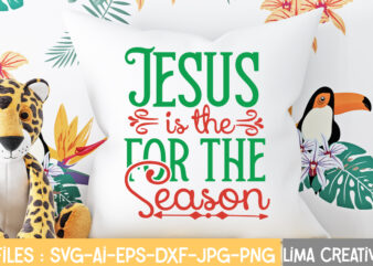 Jesus IS The For The Season T-shirt Design,Christmas SVG Bundle, Christmas SVG, Merry Christmas SVG, Christmas Ornaments svg, Winter svg, Santa svg, Funny Christmas Bundle svg Cricut CHRISTMAS SVG Bundle,