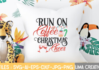 Run On Coffee Christmas Cheer T-shirt Design,Christmas SVG Bundle, Christmas SVG, Merry Christmas SVG, Christmas Ornaments svg, Winter svg, Santa svg, Funny Christmas Bundle svg Cricut CHRISTMAS SVG Bundle, CHRISTMAS