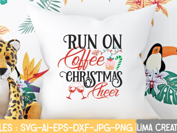 Run on coffee christmas cheer t-shirt design,christmas svg bundle, christmas svg, merry christmas svg, christmas ornaments svg, winter svg, santa svg, funny christmas bundle svg cricut christmas svg bundle, christmas