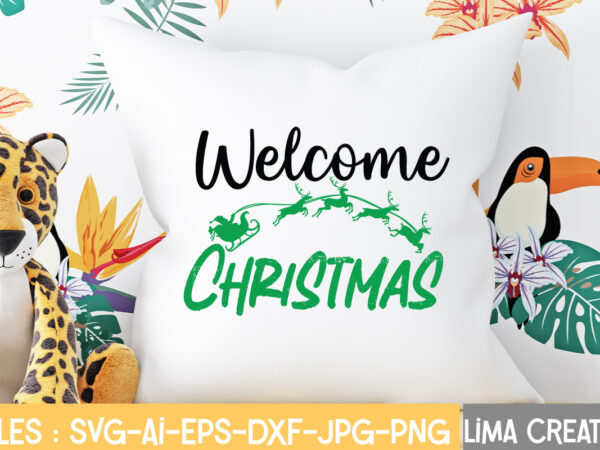 Welcome christmas t-shirt design,christmas svg bundle, christmas svg, merry christmas svg, christmas ornaments svg, winter svg, santa svg, funny christmas bundle svg cricut christmas svg bundle, christmas clipart, christmas svg