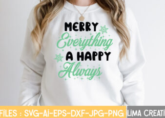 Merry Everything A Happy Always T-shirt Design,CHRISTMAS SVG Bundle, CWinter SVG Bundle, Christmas Svg, Winter svg, Santa svg, Christmas Quote svg, Funny Quotes Svg, Snowman SVG, Holiday SVG, Winter Quote