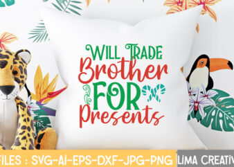 Will Trade Brother For Presents T-shirt Design,Christmas SVG Bundle, Christmas SVG, Merry Christmas SVG, Christmas Ornaments svg, Winter svg, Santa svg, Funny Christmas Bundle svg Cricut CHRISTMAS SVG Bundle, CHRISTMAS