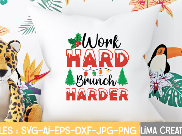 Work hard brunch harder t-shirt design,christmas svg bundle, christmas svg, merry christmas svg, christmas ornaments svg, winter svg, santa svg, funny christmas bundle svg cricut christmas svg bundle, christmas clipart,