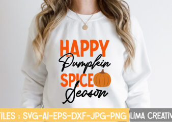 Happy Pumpkin Spice Season T-shirt Design,fall t-shirt design, fall t-shirt designs, fall t shirt design ideas, cute fall t shirt designs, fall festival t shirt design ideas, fall harvest t