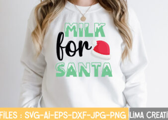 Milk For Santa T-shirt Design,CHRISTMAS SVG Bundle, CWinter SVG Bundle, Christmas Svg, Winter svg, Santa svg, Christmas Quote svg, Funny Quotes Svg, Snowman SVG, Holiday SVG, Winter Quote SvgWinter SVG