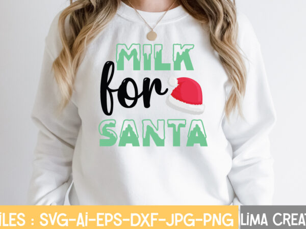 Milk for santa t-shirt design,christmas svg bundle, cwinter svg bundle, christmas svg, winter svg, santa svg, christmas quote svg, funny quotes svg, snowman svg, holiday svg, winter quote svgwinter svg