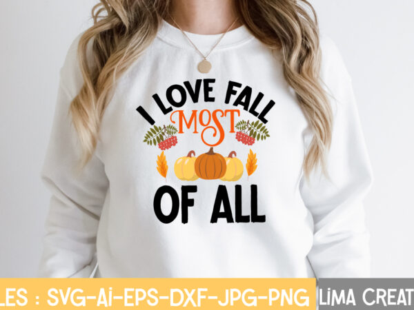 I love fall most of all t-shirt design,fall t-shirt design, fall t-shirt designs, fall t shirt design ideas, cute fall t shirt designs, fall festival t shirt design ideas, fall