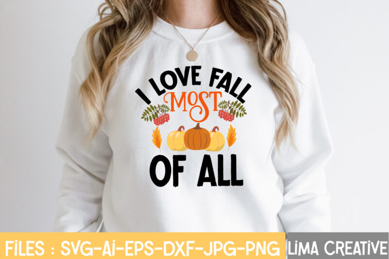 I Love Fall Most Of All T-shirt Design,fall t-shirt design, fall t-shirt designs, fall t shirt design ideas, cute fall t shirt designs, fall festival t shirt design ideas, fall