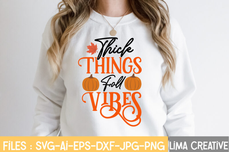 Thick Things Fall Vibes T-shirt Design,fall t-shirt design, fall t-shirt designs, fall t shirt design ideas, cute fall t shirt designs, fall festival t shirt design ideas, fall harvest t