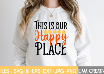 This Is Our Happy Place T-shirt Design,fall t-shirt design, fall t-shirt designs, fall t shirt design ideas, cute fall t shirt designs, fall festival t shirt design ideas, fall harvest