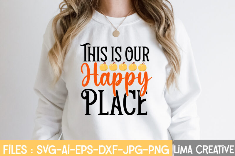 This Is Our Happy Place T-shirt Design,fall t-shirt design, fall t-shirt designs, fall t shirt design ideas, cute fall t shirt designs, fall festival t shirt design ideas, fall harvest