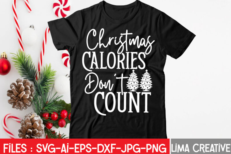 Christmas Calories Don't Count T-shirt Design,Christmas SVG Bundle, Christmas SVG, Merry Christmas SVG, Christmas Ornaments svg, Winter svg, Santa svg, Funny Christmas Bundle svg Cricut CHRISTMAS SVG Bundle, CHRISTMAS Clipart,