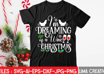 ‘Im Dreaming Of a Wine Christmas T-shirt Design,Christmas SVG Bundle, Christmas SVG, Merry Christmas SVG, Christmas Ornaments svg, Winter svg, Santa svg, Funny Christmas Bundle svg Cricut CHRISTMAS SVG Bundle,