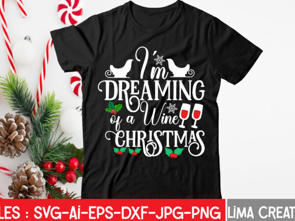 ‘im dreaming of a wine christmas t-shirt design,christmas svg bundle, christmas svg, merry christmas svg, christmas ornaments svg, winter svg, santa svg, funny christmas bundle svg cricut christmas svg bundle, ‘im dreaming of a wine christmas t-shirt design,christmas svg bundle, christmas svg, merry christmas svg, christmas ornaments svg, winter svg, santa svg, funny christmas bundle svg cricut christmas svg bundle,