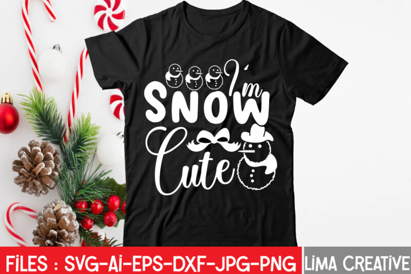 I'm Snow Cute T-shirt Design,Christmas SVG Bundle, Christmas SVG, Merry Christmas SVG, Christmas Ornaments svg, Winter svg, Santa svg, Funny Christmas Bundle svg Cricut CHRISTMAS SVG Bundle, CHRISTMAS Clipart, Christmas